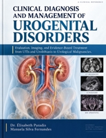 CLINICAL DIAGNOSIS AND MANAGEMENT OF UROGENITAL DISORDERS: Evaluation, Imaging, and Evidence-Based Treatment from UTIs and Urolithiasis to Urological Malignancies. B0HHX7CWM5 Book Cover