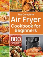 The Complete Air Fryer Cookbook for Beginners 1953702325 Book Cover