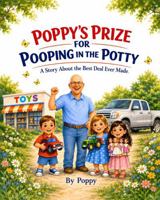 Poppy's Prize for Pooping in the Potty: A Story About the Best Deal Ever Made (Poppy Stories) B0H88FL8XX Book Cover