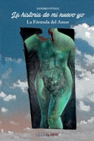 La Historia de mi nuevo Yo: La fórmula del amor 1647898552 Book Cover