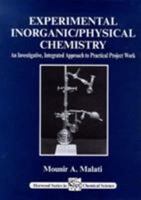 Experimental Inorganic/Physical Chemistry: An Investigative, Integrated Approach to Practical Project Work (Horwood Series in Chemical Science) 1898563470 Book Cover