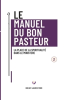Le Manuel du Bon Pasteur.: Tome 2 : La place de la spiritualité dans le ministère B0H5Y8D5K5 Book Cover