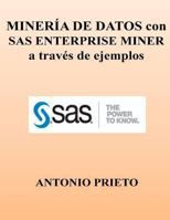 Mineria de Datos Con SAS Enterprise Miner a Traves de Ejemplos 1481845845 Book Cover