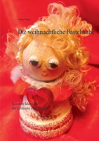 Die weihnachtliche Bastelstube: Kreative Ideen für die schönste Zeit im Jahr (German Edition) 3751967419 Book Cover