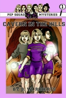 Pep Squad Mysteries Book 1: Cavern in the Hills 0557024463 Book Cover
