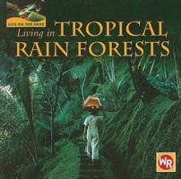 Living in Tropical Rain Forests 0836883497 Book Cover