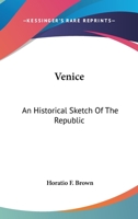 Venice, an Historical Sketch of the Republic 1162981709 Book Cover
