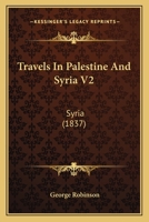 Travels In Palestine And Syria V2: Syria 1167237323 Book Cover