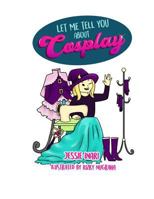 Let Me Tell You about Cosplay 1983580236 Book Cover