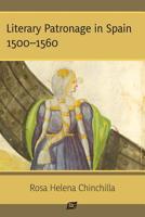 Literary Patronage in Spain: 1500-1560 1588713369 Book Cover