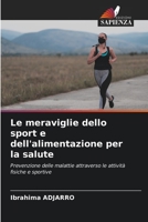 Le meraviglie dello sport e dell'alimentazione per la salute: Prevenzione delle malattie attraverso le attività fisiche e sportive 6206087301 Book Cover