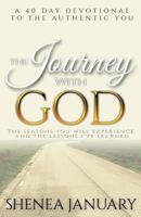 The Journey with God: The Seasons You Will Experience and the Lessons I've Learned 0692846182 Book Cover