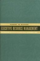 Executive Resource Management : Building and Retaining an Exceptional Leadership Team 0891061401 Book Cover