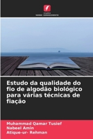 Estudo da qualidade do fio de algodão biológico para várias técnicas de fiação (Portuguese Edition) 6630207769 Book Cover