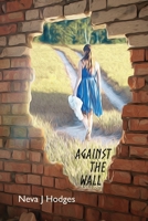 Against the Wall: Family and Marital Relationships 1735176338 Book Cover