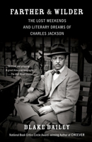 Farther and Wilder: The Lost Weekends and Literary Dreams of Charles Jackson 030727358X Book Cover