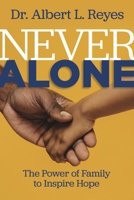 Never Alone: The Power of Family to Inspire Hope 1563096846 Book Cover