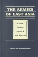 The Armies of East Asia: China, Taiwan, Japan, and the Koreas 1555879926 Book Cover