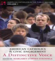 American Catholics and Civic Engagement: A Distinctive Voice (Volume 1) 0742531589 Book Cover