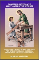 POWERFUL NOVENA TO SAINT JOSEPH THE WORKER: 30 DAYS OF DEVOTION AND PRAYERS FOR BREAKTHROUGH, SUCCESS, PROMOTION AND GOD’S GUIDANCE B0GTLNMV4V Book Cover
