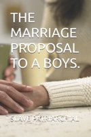 THE MARRIAGE PROPOSAL TO A BOYS. B0F3DRNQWZ Book Cover