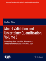 Model Validation and Uncertainty Quantification, Volume 3: Proceedings of the 38th IMAC, A Conference and Exposition on Structural Dynamics 2020 ... Society for Experimental Mechanics Series) 3030476375 Book Cover