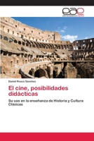 El cine, posibilidades didácticas: Su uso en la enseñanza de Historia y Cultura Clásicas 3659080799 Book Cover
