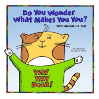 Yay Yay DNA! Do You Wonder What Makes You You? With Mendel G. Cat B0FNS7RL1D Book Cover