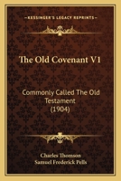 The Old Covenant V1: Commonly Called The Old Testament 1120204836 Book Cover