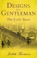 Designs of a Gentleman: The Early Years 1789016460 Book Cover