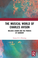 The Musical World of Charles Avison: Melodic Charm and the Powers of Harmony 1032406011 Book Cover