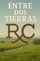 Entre dos Tierras: Esta es la historia de dos familias que habían olvidado sus razones para odiarse… y de dos jóvenes que, sin buscarlo, encontraron ... para volver a unirlas. (Spanish Edition) B0GLXVM68X Book Cover