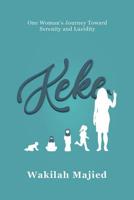 Keke: A Woman's Journey Towards Serenity and Lucidity 1643073192 Book Cover