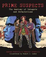 Prime Suspects: The Anatomy of Integers and Permutations: A Mathematical Sciences Investigation 0691149151 Book Cover