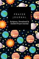 Prayer Journal, Scripture, Devotional & Guided Prayer Journal: Space Planet  design, Prayer Journal Gift, 6x9, Soft Cover, Matte Finish B083XNNRK9 Book Cover