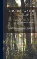 London Water Supply: Being A Compendium Of The History, Law, & Transactions Relating To The Metropolitan Water Companies From Earliest Time 1018816534 Book Cover