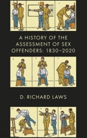 A History of the Assessment of Sex Offenders: 1830-2020 1787693600 Book Cover