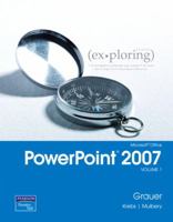 Exploring Microsoft Office PowerPoint 2007, Volume 1 (Exploring) 0131572687 Book Cover