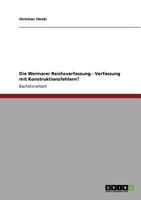 Die Weimarer Reichsverfassung - Verfassung mit Konstruktionsfehlern? 3640849035 Book Cover