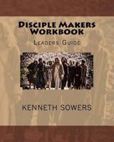 Disciple Makers Workbook: Leaders Guide 1724416286 Book Cover