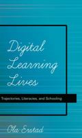 Digital Learning Lives: Trajectories, Literacies, and Schooling 1433111632 Book Cover