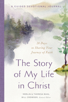 The Story of My Life in Christ: A Guided Devotional Journal 1640701109 Book Cover