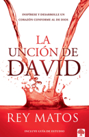 La Unción de David: Inspírese Y Desarrolle Un Corazón Conforme Al de Dios 1955682534 Book Cover