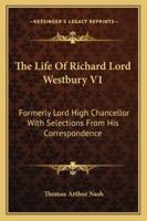 The Life of Richard Lord Westbury: Formerly Lord High Chancellor 1430444983 Book Cover