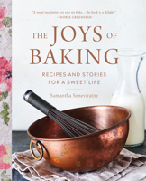 The Joys of Baking: Recipes and Stories for a Sweet Life 0762492538 Book Cover