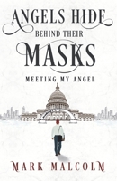 Angels hide behind their masks - Meeting My Angel 1800160283 Book Cover