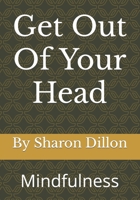 Get Out Of Your Head: Mindfulness B09MCGJRGD Book Cover