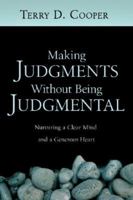 Making Judgments Without Being Judgmental: Nurturing a Clear Mind and a Generous Heart 0830833234 Book Cover