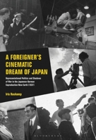 A Foreigner’s Cinematic Dream of Japan: Representational Politics and Shadows of War in the Japanese-German Coproduction New Earth (1937) 150136930X Book Cover