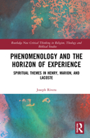 Phenomenology and the Horizon of Experience: Spiritual Themes in Henry, Marion, and Lacoste 1032136405 Book Cover